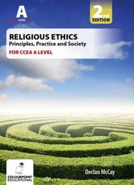 Religious Ethics for CCEA A Level: Foundations of Ethics; Medical and Global Ethics