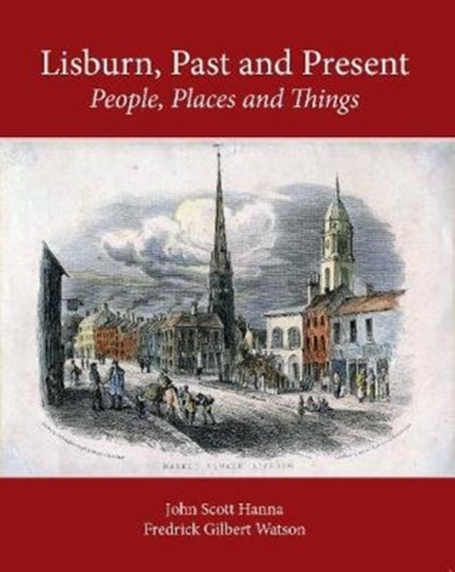 Lisburn, Past and Present: People, Places and Things