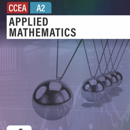 Applied Mathematics for CCEA A2 Level