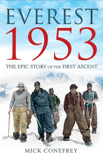 Everest 1953: The Epic Story of the First Ascent