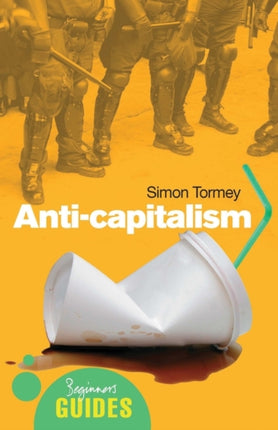 Anti-capitalism: A Beginner's Guide