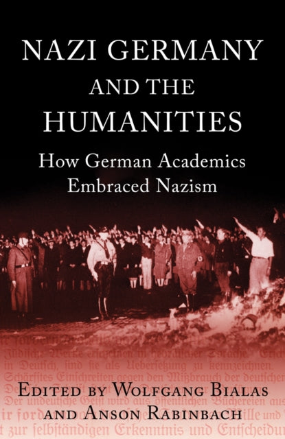 Nazi Germany and The Humanities: How German Academics Embraced Nazism