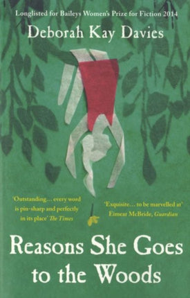 Reasons She Goes to the Woods: LONGLISTED FOR THE BAILEYS WOMEN'S PRIZE FOR FICTION 2014