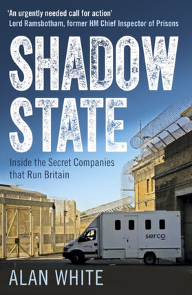 Shadow State: Inside the Secret Companies that Run Britain