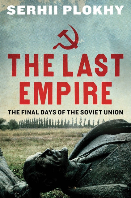 The Last Empire: The Final Days of the Soviet Union