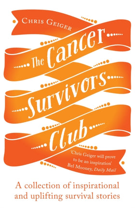 The Cancer Survivors Club: A collection of inspirational and uplifting stories