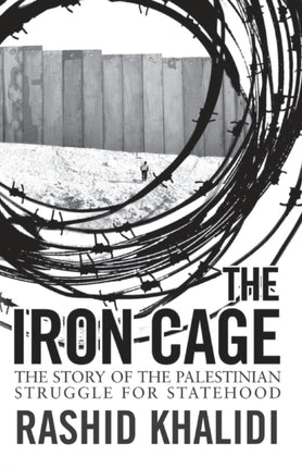 The Iron Cage: The Story of the Palestinian Struggle for Statehood