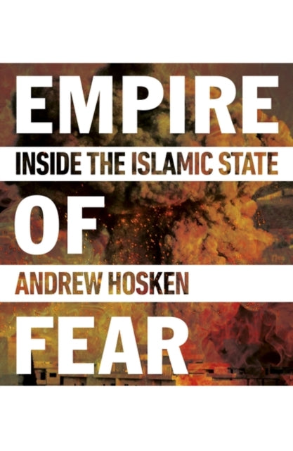 Empire of Fear: Inside the Islamic State