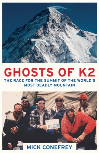 Ghosts of K2: The Race for the Summit of the World's Most Deadly Mountain