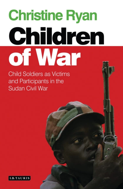 Children of War: Child Soldiers as Victims and Participants in the Sudan Civil War