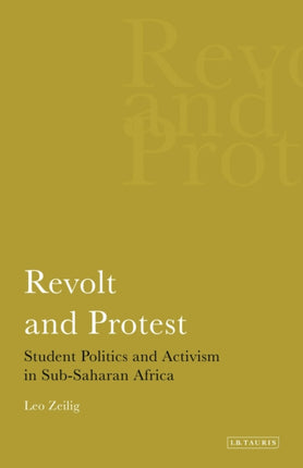 Revolt and Protest: Student Politics and Activism in Sub-saharan Africa