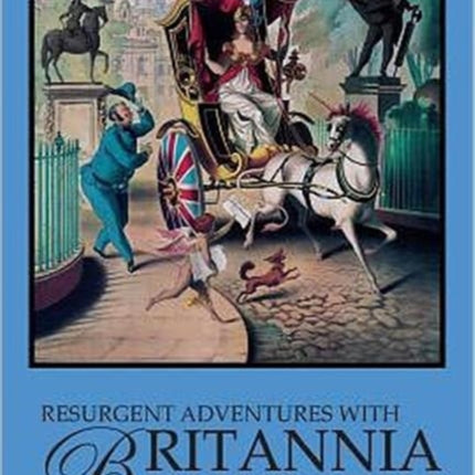 Resurgent Adventures with Britannia: Personalities, Politics and Culture in Britain