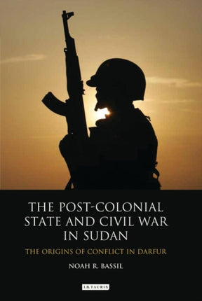 The Post-colonial State and Civil War in Sudan:
