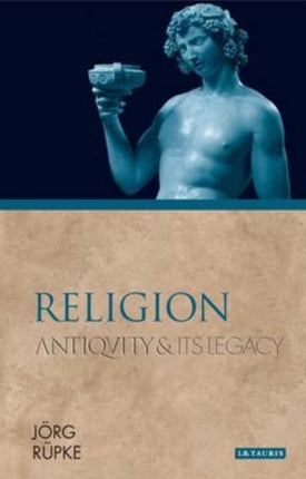 Religion: Antiquity and Its Legacy