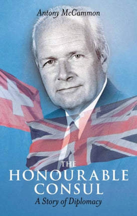 The Honourable Consul: A Story of Diplomacy