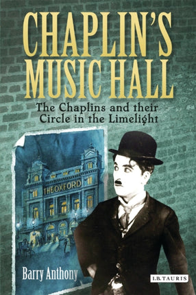 Chaplin's Music Hall: The Chaplins and their Circle in the Limelight