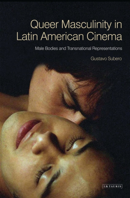 Queer Masculinities in Latin American Cinema: Male Bodies and Narrative Representations