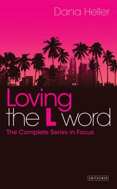 Loving The L Word: The Complete Series in Focus