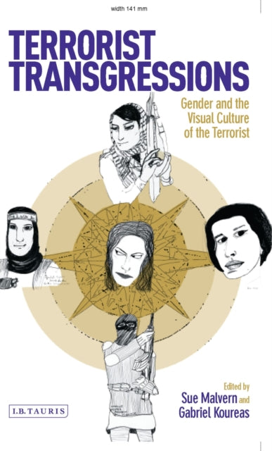 Terrorist Transgressions: Gender and the Visual Culture of the Terrorist