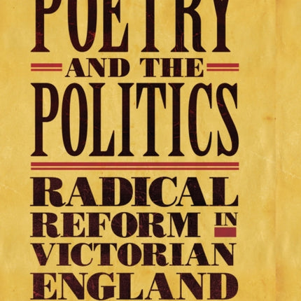 The Poetry and the Politics: Radical Reform in Victorian England