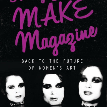 Twenty Years of MAKE Magazine: Back to the Future of Women's Art