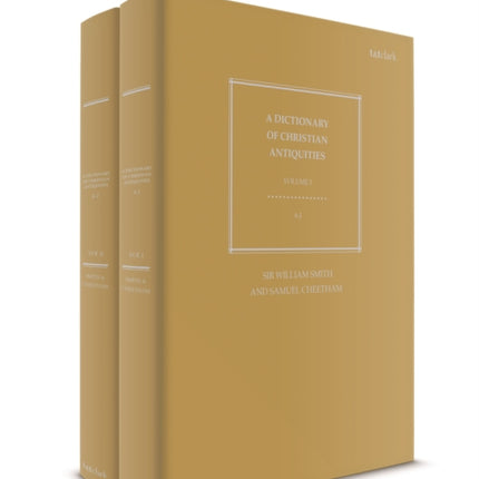 Dictionary of Christian Antiquities Volumes III