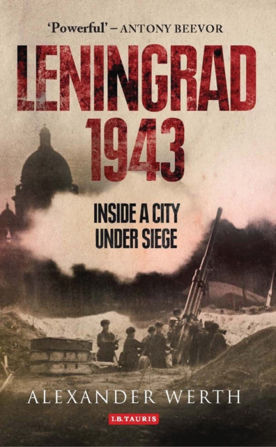 Leningrad 1943: Inside a City Under Siege