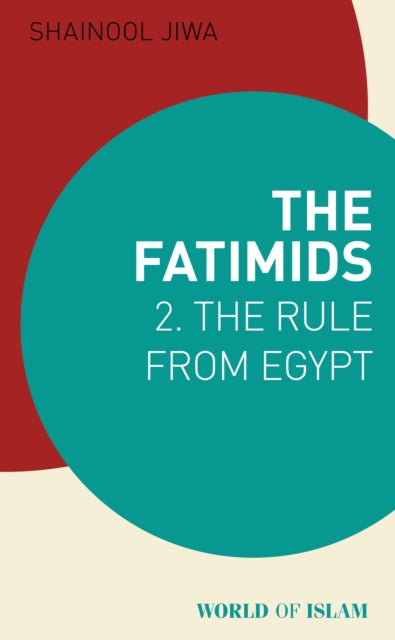 The Fatimids 2: The Rule from Egypt