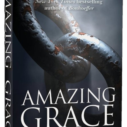 Amazing Grace: William Wilberforce and the Heroic Campaign