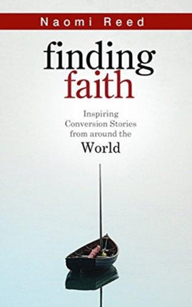 Finding Faith: Inspiring Conversion Stories from Around the World