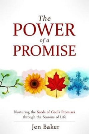 The Power of a Promise: Nurturing the Seeds of God's Promise Through the Seasons of Life