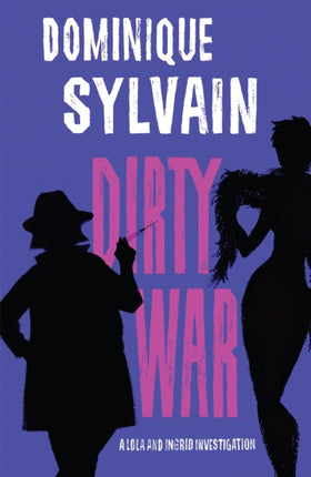 Dirty War: A Lola and Ingrid Investigation