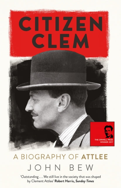 Citizen Clem: A Biography of Attlee