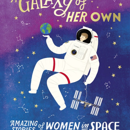 A Galaxy of Her Own: Amazing Stories of Women in Space