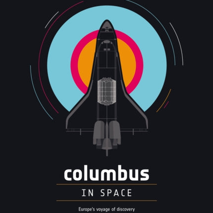 Columbus in Space: A Voyage of Discovery on the International Space Station