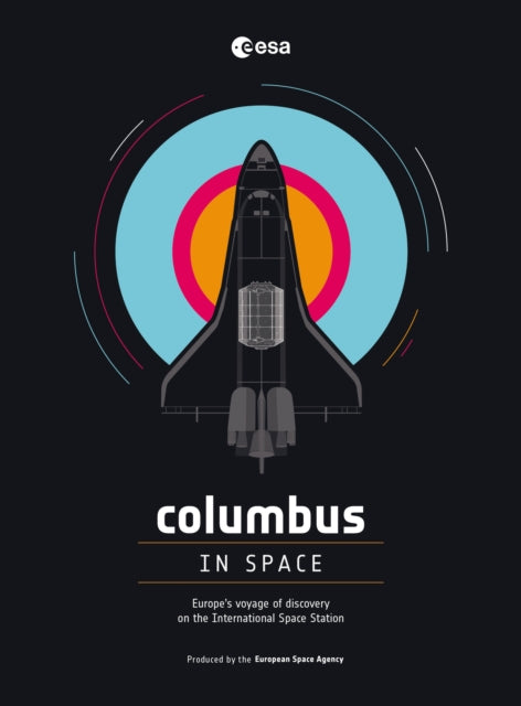 Columbus in Space: A Voyage of Discovery on the International Space Station