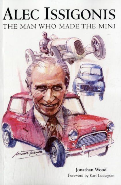 Alec Issigonis the Man Who Made the Mini