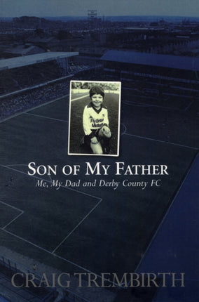 Son of My Father: Me, My Dad and Derby County