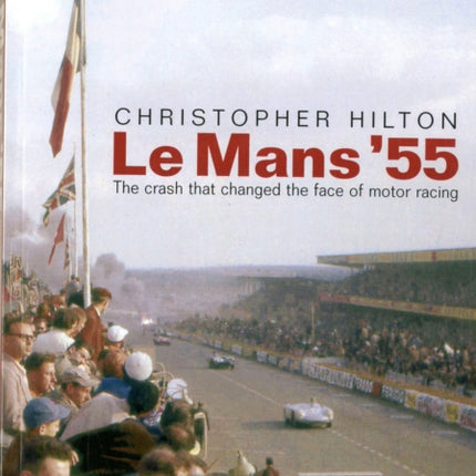 Le Mans '55 the Crash That Changed the Face of Motor Racing