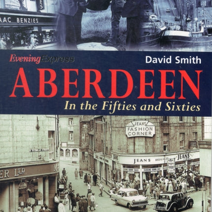 Aberdeen in the Fifties and Sixties