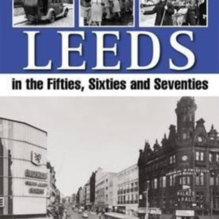Leeds in the Fifties, Sixties and Seventies