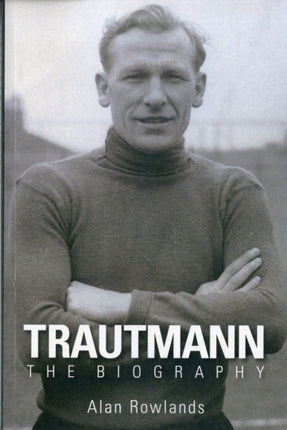 Trautmann the Biography