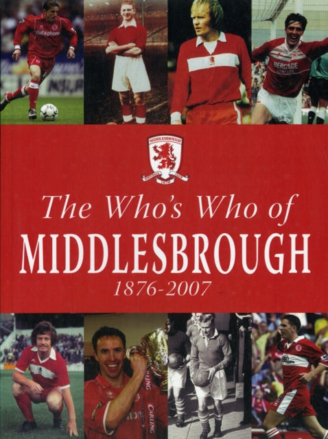 The Who's Who of Middlesbrough 1876-2007