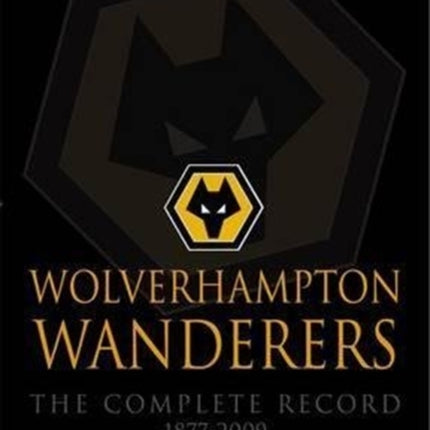 Wolverhampton Wanderers: The Complete Record 1877-2009