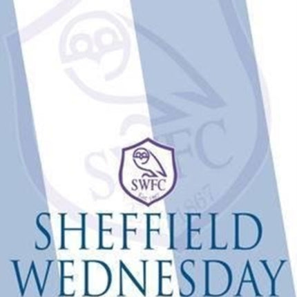 Sheffield Wednesday - The Complete Record 1867-2011