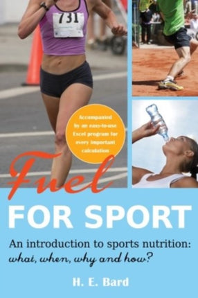Fuel for Sport.: An Introduction to Sport Nutrition: What, When, Why and How?