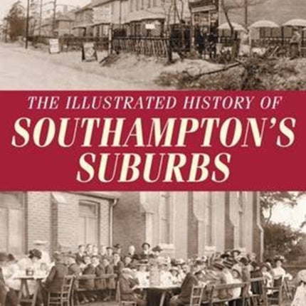 The Illustrated History of Southampton Suburbs