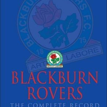 Blackburn Rovers : The Complete Record 1875-2009