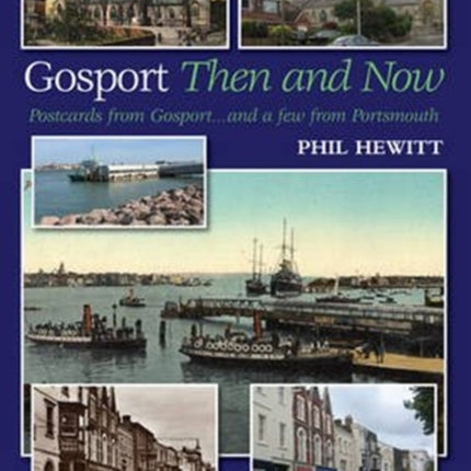 Gosport: Then and Now: Postcards from Gosport: ... and a Few from Portsmouth