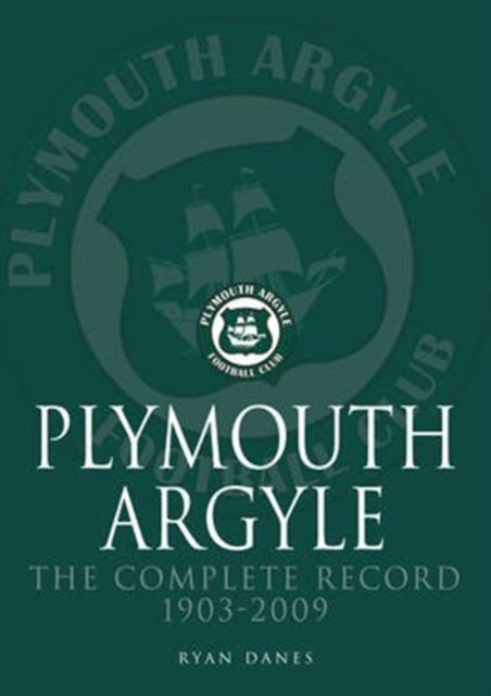 Plymouth Argyle: The Complete Record 1903-2009